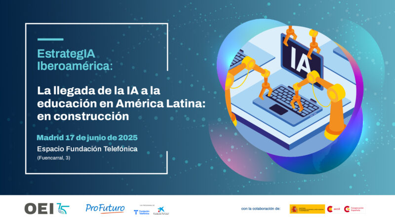 EstrategIA Iberoamérica. La llegada de la IA a la educación en América Latina: en construcción